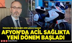 Afyon’da acil sağlıkta yeni dönem başladı