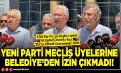 Yeni Parti Meclis üyelerine Belediye’den izin çıkmadı!