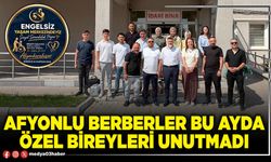 Afyonlu berberler bu ayda özel bireyleri unutmadı