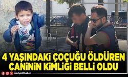 4 yaşındaki çocuğu öldüren caninin kimliği belli oldu