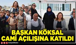 Başkan Köksal cami açılışına katıldı