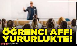 Öğrenci affı yürürlükte!