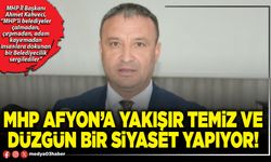 MHP Afyon’a yakışır temiz ve düzgün bir siyaset yapıyor!