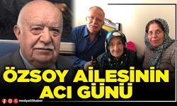 Özsoy ailesinin acı günü