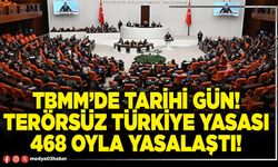 TBMM’de tarihi gün! Terörsüz Türkiye yasası 468 oyla yasalaştı!