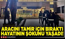 Aracını tamir için bıraktı hayatının şokunu yaşadı!