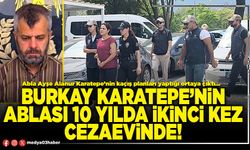 Burkay Karatepe’nin ablası 10 yılda ikinci kez cezaevinde!