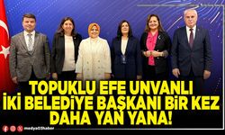 Topuklu efe unvanlı iki Belediye Başkanı bir kez daha yan yana!