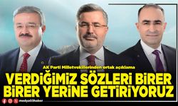 Verdiğimiz sözleri birer birer yerine getiriyoruz