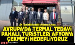 Avrupa’da termal tedavi pahalı, turistleri Afyon’a çekmeyi hedefliyoruz