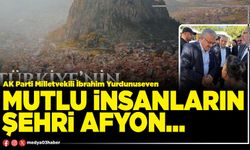 Mutlu insanların şehri Afyon…