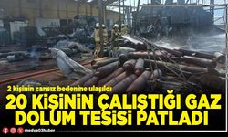 20 kişinin çalıştığı gaz dolum tesisi patladı!