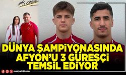Dünya Şampiyonasında Afyon’u 3 güreşçi temsil ediyor