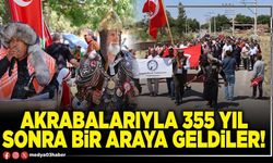 Akrabalarıyla 355 yıl sonra bir araya geldiler!