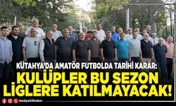 Kütahya’da amatör futbolda tarihi karar: Kulüpler bu sezon liglere katılmayacak!
