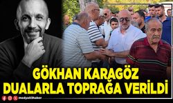Gökhan Karagöz dualarla toprağa verildi