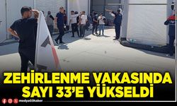 Zehirlenme vakasında sayı 33’e yükseldi