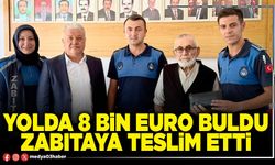 Yolda 8 Bin Euro buldu Zabıtaya teslim etti