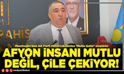 Afyon insanı mutlu değil, çile çekiyor!