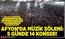 Afyon’da müzik şöleni: 5 günde 14 konser!