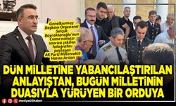 Dün milletine yabancılaştırılan anlayıştan, bugün milletinin duasıyla yürüyen bir orduya