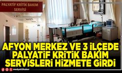 Afyon merkez ve 3 ilçede palyatif kritik bakım servisleri hizmete girdi
