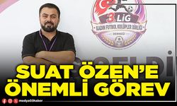 Suat Özen’e önemli görev