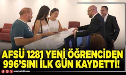 AFSÜ 1281 yeni öğrenciden 996’sını ilk gün kaydetti!