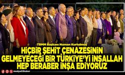 Hiçbir şehit cenazesinin gelmeyeceği bir Türkiye’yi inşallah hep beraber inşa ediyoruz