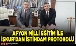 Afyon Milli Eğitim ile İşkur’dan istihdam protokolü