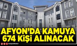 Afyon'da kamuya 674 kişi alınacak