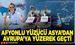 Afyonlu yüzücü Asya’dan Avrupa’ya yüzerek geçti