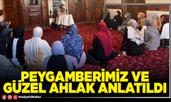 Peygamberimiz ve güzel ahlak anlatıldı