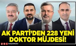 AK Parti’den 228 yeni doktor müjdesi!