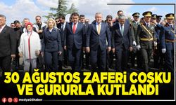 30 Ağustos zaferi coşku ve gururla kutlandı