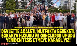 Devlette adaleti, mutfakta bereketi, sokakta huzuru ve gençlerde umudu yeniden tesis etmeye kararlıyız!