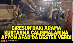 Giresun’daki arama kurtarma çalışmalarına afyon AFAD’da destek verdi