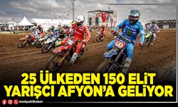 25 Ülkeden 150 elit yarışcı Afyon’a geliyor