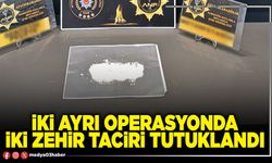 İki ayrı operasyonda iki zehir taciri tutuklandı