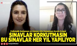Sınavlar korkutmasın, bu sınavlar her yıl yapılıyor