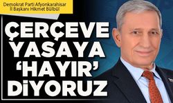 Çerçeve yasaya ‘Hayır’ diyoruz