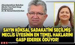 Sayın Köksal sadakatini seçilmiş Meclis Üyesinin en temel haklarını gasp ederek ödüyor!