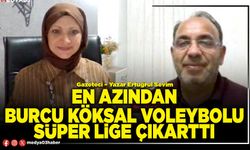 En azından Burcu Köksal Voleybolu Süper Lige çıkarttı