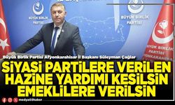 Siyasi partilere verilen hazine yardımı kesilsin emeklilere verilsin