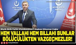 Hem vallahi hem billahi bunlar bölücülükten vazgeçmezler!