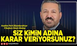 Siz kimin adına karar veriyorsunuz?