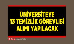 Üniversiteye 13 temizlik görevlisi alımı yapılacak