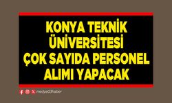 Konya Teknik Üniversitesi çok sayıda personel alımı yapacak