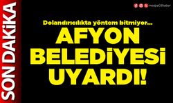 Afyon Belediyesi uyardı!