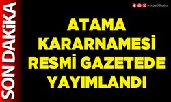 Atama kararnamesi Resmi Gazetede yayımlandı